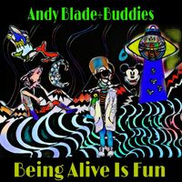 Andy Blade - Being Alive is Fun