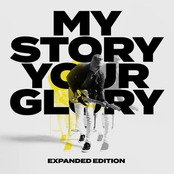 Matthew West - My Story Your Glory (Expanded Edition)