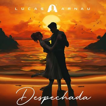 Lucas Arnau - Despechada (Explicit)