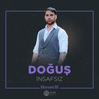Doğuş - İnsafsız (İbrahim Erkal Hürmet 3)