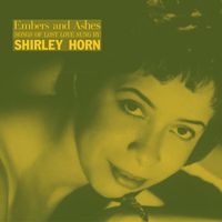 Shirley Horn - Embers and Ashes - Songs for Lovers