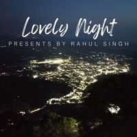 Rahul Singh - Lovely Night