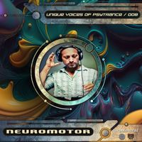 Neuromotor - Unique Voices Of Psytrance, Vol. 8 (Explicit)