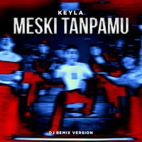 Keyla - Meski Tanpamu (Remix)