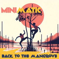 Minimatic - Back to the Mangrove