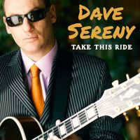 Dave Sereny - Take This Ride
