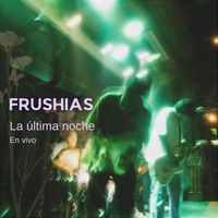 Frushias - La última noche (En Vivo)