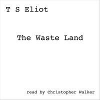Christopher Walker - T. S. Eliot: The Waste Land