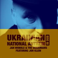 Jah Wobble - Ukrainian National Anthem in Dub