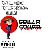 Lay Low - Don't Tell Nobody 2 the Streets Is Listening (Explicit)