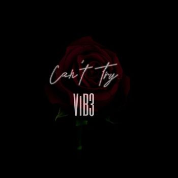 Vibe - Can’t Try