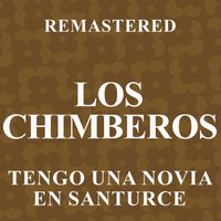 Los Chimberos - Tengo una novia en Santurce (Remastered)
