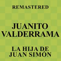 Juanito Valderrama - La hija de Juan Simón (Remastered)