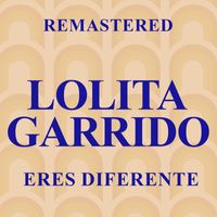 Lolita Garrido - Eres diferente (Remastered)