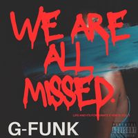 G-Funk - We Are All Missed (Explicit)