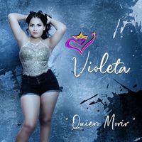 Violeta - Quiero Morir