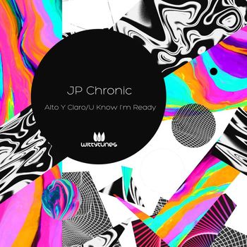 JP Chronic - Alto Y Claro / U Know I'm Ready