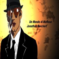 Jonathan Reichert - Un Mondo di Mafioso