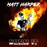 Matt Harper - Burn It (Explicit)