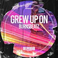 Burnsbeatz - Grew Up On