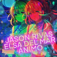 Jason Rivas, Elsa Del Mar - Animo