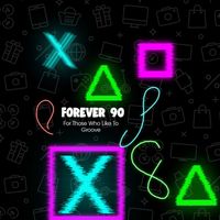 Forever 90 - For Those Who Like To Groove