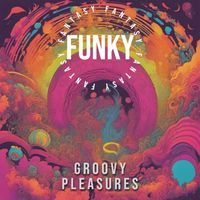 Funky Fantasy - Groovy Pleasures