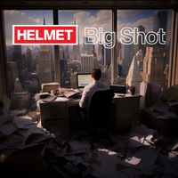 Helmet - Big Shot (Explicit)