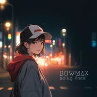 BowMax - Being Free