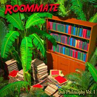 Roommate - Dub Philosophy, Vol. 1