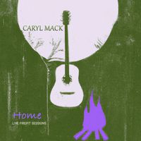 Caryl Mack - Home (Live from the Firepit)