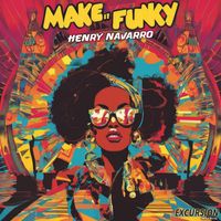 Henry Navarro - Make It Funky