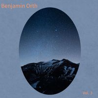 Benjamin Orth - Benjamin Orth, Vol. 3