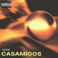 Yazue - Casamigos (Explicit)