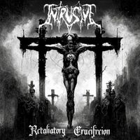 Intrusive - Retaliatory Crucifixion (Explicit)