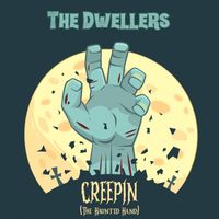 The Dwellers - Creepin (The Haunted Hand)