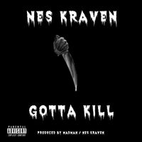 Nes Kraven - Gotta Kill (Explicit)