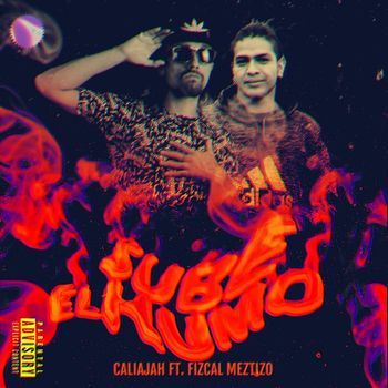 Caliajah - Sube el humo (feat. Fizcal Meztizo)