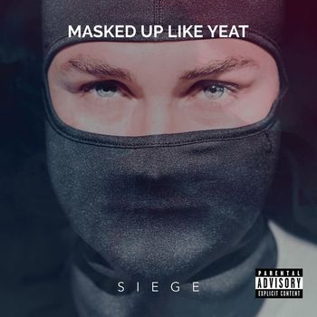 Siege - Masked up Like Yeat (Explicit)