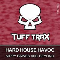 Nippy Baines - Hard House Havoc: Nippy Baines and Beyond (Explicit)