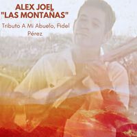 Alex Joel - Las Montañas (Tributo a Mi Abuelo Fidel Pérez)