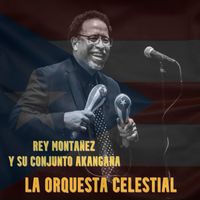 Rey Montañez Y Su Conjunto Akangana - La Orquesta Celestial