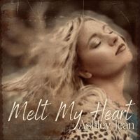 Ashley Jean - Melt My Heart