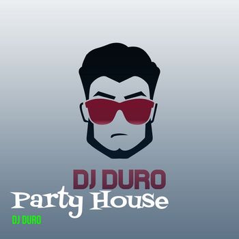 DJ Duro - Party House