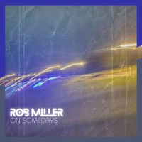 Rob Miller - On Somedays