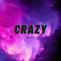 Bara - CRAZY (Explicit)