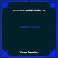 Artie Shaw and his orchestra - Classics, 1945-1946 (Hq Remastered 2023)