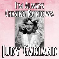 Judy Garland - I'm Always Chasing Rainbows