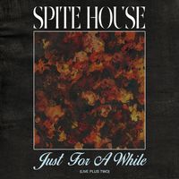 Spite House - Just for a While (Live Plus Two)