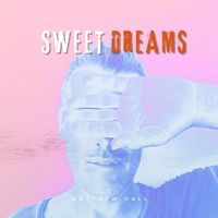 Matthew Hall - Sweet Dreams